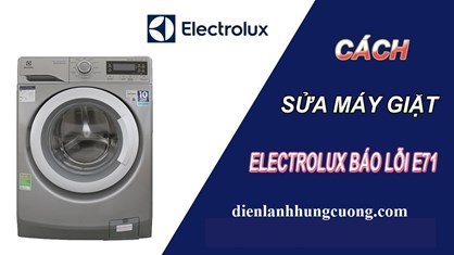 Cách Sửa Lỗi E71 Máy Giặt Electrolux
