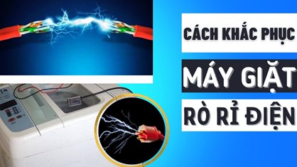 Cách Khắc Phục Máy Giặt Bị Rò Điện – Nguy Hiểm Tiềm Ẩn Mà Gia Đình Bạn Nên Biết