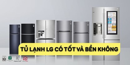 Tủ Lạnh LG Có Tốt Không