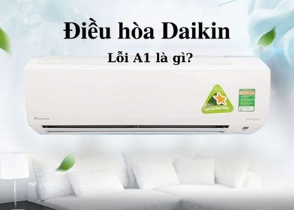 Máy Lạnh Daikin Báo Lỗi A1 Và Cách Khắc Phục