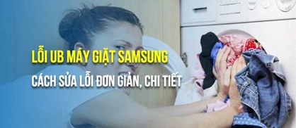 Máy giặt báo lỗi UE / UB – không vắt do đâu?