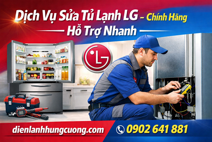Dịch Vụ Sửa Tủ Lạnh LG Uy Tín – Nhanh – Đúng Giá