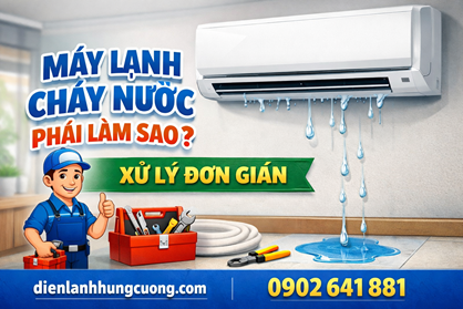 Máy Lạnh Chảy Nước Phải Làm Sao? Xử Lý Đơn Giản