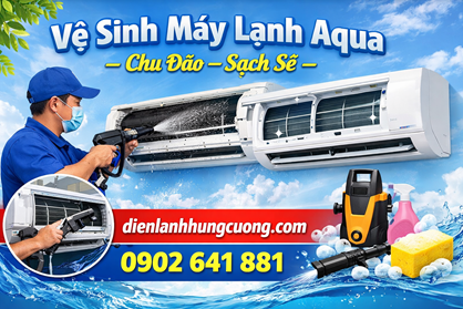 Dịch Vụ Vệ Sinh Máy Lạnh Aqua – Chu Đáo – Sạch Sẽ