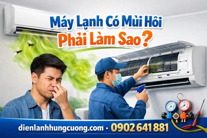 Máy Lạnh Có Mùi Hôi Phải Làm Sao?