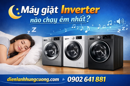 Máy giặt Inverter nào chạy êm nhất?
