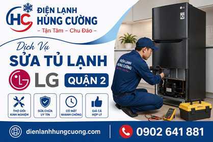 Dịch Vụ Sửa Tủ Lạnh LG Quận 2: Cấp Tốc 24/7, Thợ Giỏi