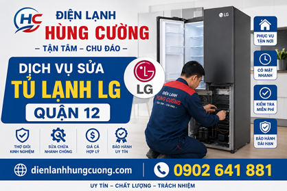 Dịch Vụ Sửa Tủ Lạnh LG Quận 12: Đúng Bệnh, Đúng Giá, Uy Tín