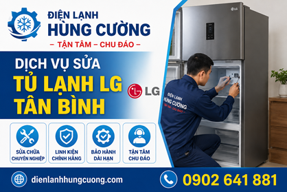 Dịch Vụ Sửa Tủ Lạnh LG Tân Bình: Cấp Tốc 30 Phút, Xử Lý Nhanh