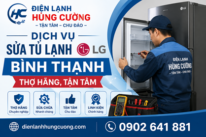 Dịch Vụ Sửa Tủ Lạnh LG Bình Thạnh: Cấp Tốc 30 Phút – Khỏi Lo Chặt Chém!