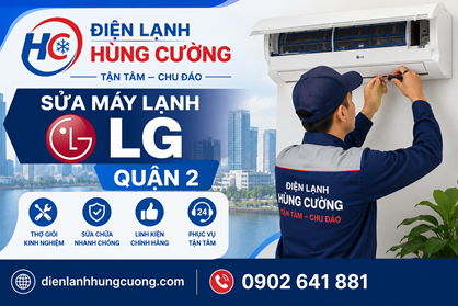 Dịch Vụ Sửa Máy Lạnh LG Quận 2: Thợ Hãng, Uy Tín, Giá Chuẩn