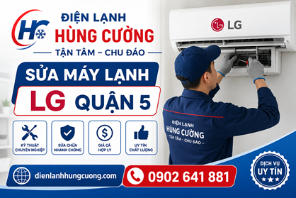 Sửa Máy Lạnh LG Quận 5: Bắt Đúng Bệnh, Làm Đúng Giá