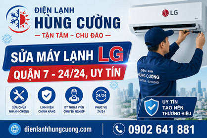 Dịch Vụ Sửa Máy Lạnh LG Quận 7: Hỗ Trợ 24/24, Tận Tâm