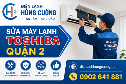 Sửa Máy Lạnh Toshiba Quận 2: Hỗ Trợ Nhanh, Tận Tâm