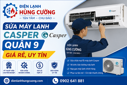 Sửa Máy Lạnh Casper Quận 9: Giá Rẻ, Thợ Giỏi