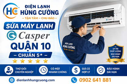 Sửa Máy Lạnh Casper Quận 10: Giúp Tiết Kiệm 50% Chi Phí