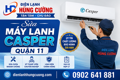 Sửa Máy Lạnh Casper Quận 11 – Giá Rẻ Không Tưởng, Linh Kiện Chính Hãng!