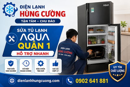 Sửa Tủ Lạnh Aqua Quận 1: Hỗ Trợ Nhanh, Tận Tâm