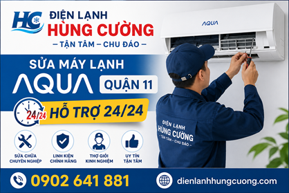 Sửa Máy Lạnh Aqua Quận 11: Phục Vụ Nhanh 30p – Không Vẽ Bệnh