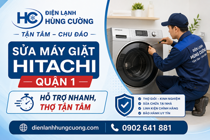 Sửa Máy Giặt Hitachi Quận 1: Xử Lý Triệt Để, Thợ Có Tâm
