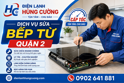 Dịch Vụ Sửa Bếp Từ Quận 2 – Kịp Thời, Minh Bạch, Bảo Hành Đến 12 Tháng