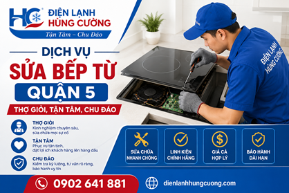 Dịch Vụ Sửa Bếp Từ Quận 5 – Thợ Giỏi, Tận Tâm, Chu Đáo