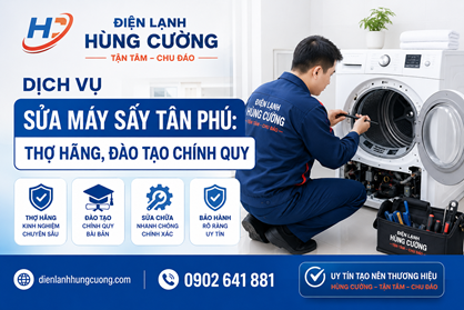 Dịch Vụ Sửa Máy Sấy Tân Phú: Thợ Hãng, Đào Tạo Chính Quy