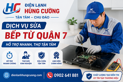Dịch Vụ Sửa Bếp Từ Quận 7: Hỗ Trợ Nhanh, Thợ Tận Tâm