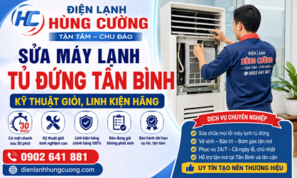 Sửa Máy Lạnh Tủ Đứng Tân Bình: Kỹ Thuật Giỏi, Linh Kiện Hãng