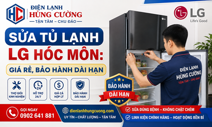 Sửa Tủ Lạnh LG Hóc Môn: Giá Rẻ, Bảo Hành Dài Hạn