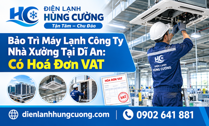 Bảo Trì Máy Lạnh Công Ty Nhà Xưởng Tại Dĩ An: Có Hoá Đơn VAT Uy Tín