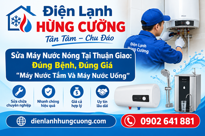 Sửa Máy Nước Nóng Tại Thuận Giao – Bắt Đúng Bệnh, Báo Đúng Giá
