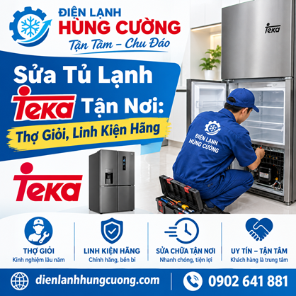 Sửa Tủ Lạnh Teka Tận Nơi: Tận Tâm - Uy Tín