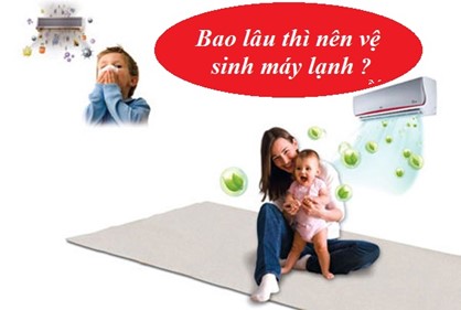 Bao Lâu Thì Vệ Sinh Máy Lạnh