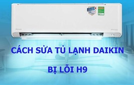 Cách sửa máy lạnh Daikin bị lỗi H9