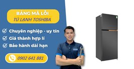 Bảng Mã Lỗi Tủ Lạnh Toshiba