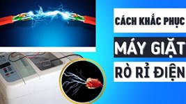 Cách Khắc Phục Máy Giặt Bị Rò Điện – Nguy Hiểm Tiềm Ẩn Mà Gia Đình Bạn Nên Biết