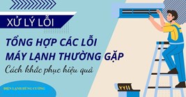 Top 10 Lỗi Máy Lạnh Thường Gặp Và Cách Khắc Phục Hiệu Quả