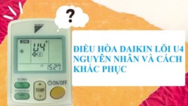 Máy Lạnh Daikin Báo Lỗi U4 là lỗi gì? Cách Khắc Phục