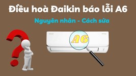 Máy Lạnh Daikin Báo Lỗi A6 Và Cách Khắc Phục