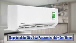 Máy lạnh Panasonic nháy đèn liên tục là bị gì?