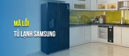 Bảng mã lỗi tủ lạnh Samsung & cách xử lý an toàn