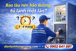 Bao lâu nên bảo dưỡng tủ lạnh một lần?