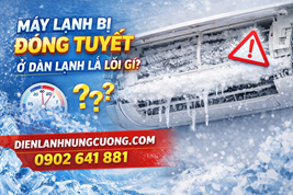 Máy lạnh bị đóng tuyết ở dàn lạnh là lỗi gì?
