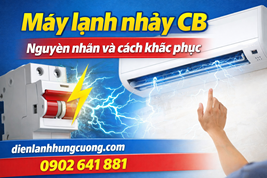 Máy lạnh nhảy CB - Nguyên nhân và cách khắc phục