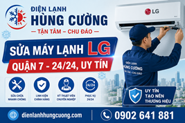 Dịch Vụ Sửa Máy Lạnh LG Quận 7: Hỗ Trợ 24/24, Tận Tâm