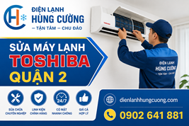 Sửa Máy Lạnh Toshiba Quận 2: Hỗ Trợ Nhanh, Tận Tâm