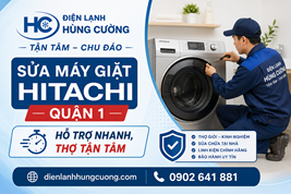 Sửa Máy Giặt Hitachi Quận 1: Xử Lý Triệt Để, Thợ Có Tâm