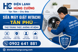 Sửa Máy Giặt Hitachi Tân Phú: Thợ Trung Thật, Không Vẽ Bệnh