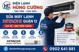 Sửa Máy Lạnh Hitachi Quận 12: Có Mặt Sau 15 Phút, Xử Lý Triệt Để 